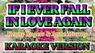 IF I EVER FALL IN LOVE AGAIN  Kenny Rogers amp Anne Murray  KARAOKE VERSION [upl. by Fry]