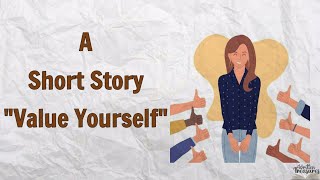 Short stories  Moral Stories  Value Yourself  shortstoriesforkids [upl. by Eniamrahs]