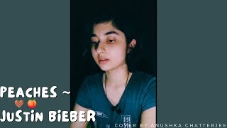 Justin Bieber  Peaches ft Daniel Caesar Giveon  Cover  Anushka Chatterjee [upl. by Onitram]