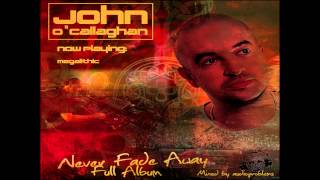 John OCallaghan  Never Fade Away  Full Album  Mixed by Adio [upl. by Eelik790]