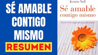 😃 SÉ AMABLE CONTIGO MISMO Resumen Audiolibro 🎧 Consejos para Cultivar la Autocompasión ✅ [upl. by Nesnah]