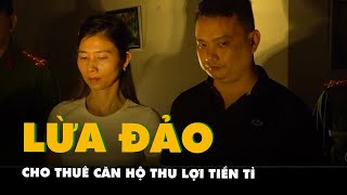 Bắt tạm giam nhóm lừa đảo cho thuê căn hộ thu lợi tiền tỉ ở quận Bình Thạnh [upl. by Malita4]