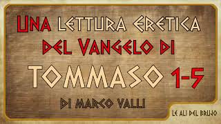 marco valli il vangelo di Tommaso una lettura quotereticaquot 15 [upl. by Franz]