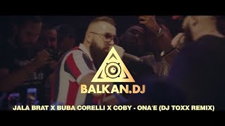 Jala Brat x Buba Corelli x Coby  Onae DJ ToXx Remix [upl. by Aisenat]