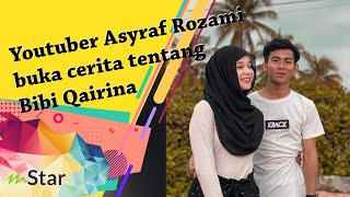 Youtuber Asyraf Rozami buka cerita tentang Bibi Qairina  “Tak salah bagi orang suka lagi” [upl. by Abie]