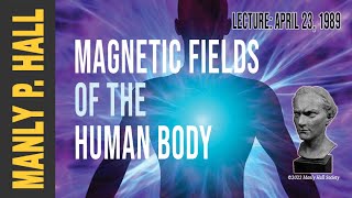 Manly P Hall Magnetic Fields of the Human Body [upl. by Trojan]