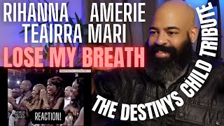 RIHANNA TEAIRRA MARI AMERIE  LOSE MY BREATH DESTINYS CHILD TRIBUTE  REACTION [upl. by Ednew]