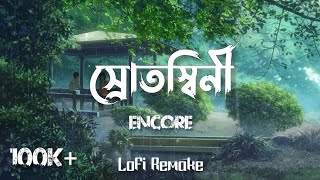 Encore  Srotoshini স্রোতস্বিনী Lofi RemakeLyrics Video [upl. by Fitzger]