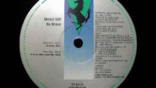 Model 500  Be Brave Main Vocal Mix [upl. by Suki441]