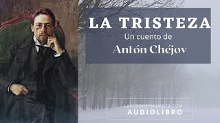 La tristeza de Antón Chéjov Cuento completo Audiolibro con voz humana real [upl. by Lahpos867]