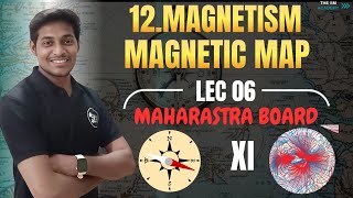 LEC 06 XI  CH12  MAGNETIC MAPS  EARTHS MAGNETISM   PHYSICS [upl. by Taylor]