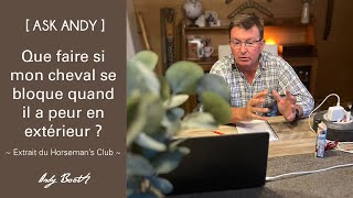 ASK ANDY Mon cheval bloque quand il a peur en extérieur que faire [upl. by Alix]