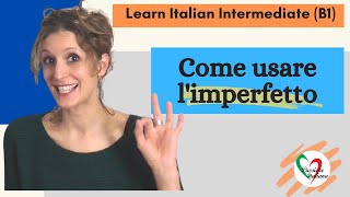 4 Learn Italian Intermediate B1 Come usare l’imperfetto [upl. by Gnut]