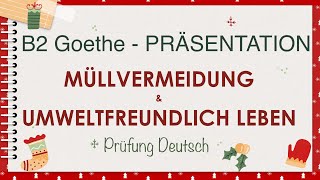 UMWELTBEWUSST LEBEN  MÜLL VERMEIDEN  B2 Präsentation Sprechen Teil 1  Goethe Zertifikat [upl. by Eromle263]