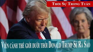 Viễn Cảnh Thế Giới Dưới Thời Donald Trump Sẻ Ra Sao vietpho tv Thời Sự Trong Tuần [upl. by Tharp495]