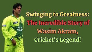 Wasim Akram The Sultan of Swing  A Deep Dive into the Fast Bowler’s Legendary Cricket Career [upl. by Reo822]