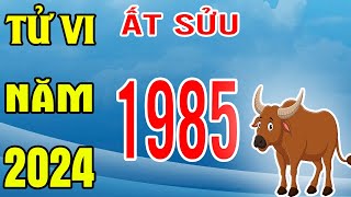 Tử Vi Tuổi Ất Sửu 1985 Năm 2024 Giáp Thìn [upl. by Mariko718]