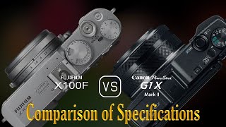 Fujifilm X100F vs Canon PowerShot G1 X Mark II A Comparison of Specifications [upl. by Aimar]