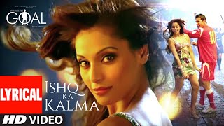 Ishq Ka Kalma Lyrical  Dhan Dhana Dhan Goal  John Abraham Bipasha Basu  Neeraj Shridhar [upl. by Alyak]