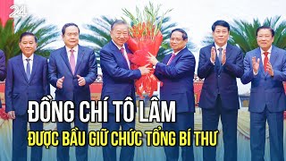 Đồng chí Tô Lâm được bầu giữ chức Tổng Bí thư  VTV24 [upl. by Adnyleb]