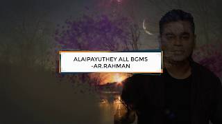 Alaipayuthey All BGMs HD  Background Scores  AR Rahman  Mozart of Madras [upl. by Dee Dee813]