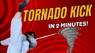 TORNADO KICK TUTORIAL Under 2 Minutes [upl. by Feld]