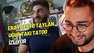 ERAY TESTO TAYLAN UĞUR TAKI TATTOO İZLİYOR [upl. by Lupee]