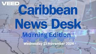 Caribbean News Desk  Morning Edition  Wednesday 13 November 20204 [upl. by Eissirc316]