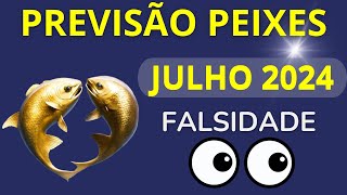 PEIXES JULHO DE 2024  Falsidade [upl. by Atrahc]