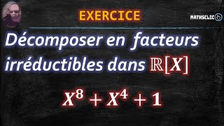 🔴MATHSCLIC EXERCICE  DÉCOMPOSITION DUN POLYNÔME EN FACTEURS IRRÉDUCTIBLES DANS ℝX [upl. by Noiztneb]