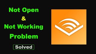 Fix Audible App Not Working  Loading  Not Open Problem Solutions in Android Phone [upl. by Kenway]