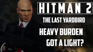 Hitman 2  The Last Yardbird  Heavy Burden  Got a Light [upl. by Fair440]