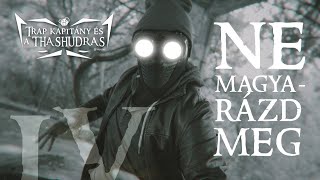 Trap kapitány és a THA SHUDRAS  Ne magyarázd meg Official Music Video [upl. by Kacey]