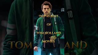 Top 10 Tom Holland best movies of all time  New hollywood movies list  shorts shortsfeed viral [upl. by Crofton]