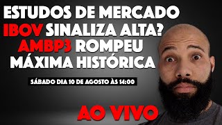 ESTUDOS DE MERCADO  IBOVESPA PRA CIMA AMBP3 SOBE MAIS [upl. by Daniel]