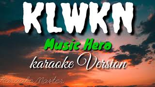 KLWKN KALAWAKAN Music Hero  Videoke Version [upl. by Haididej]