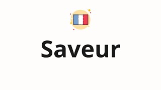 How to pronounce Saveur [upl. by Tompkins]