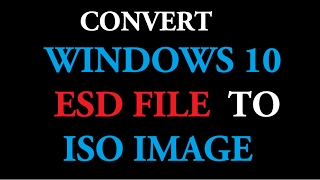 Convert Windows 10 Update ESD files to ISO Image [upl. by Sisco]