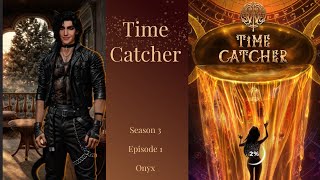 Time Catcher  Season 3 Episode 1 💎 Onyx Route [upl. by Neelia707]