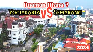 tinggal dimana lebih nyaman Kota Semarang VS Kota Jogjakarta 2024 [upl. by Ocinemod]