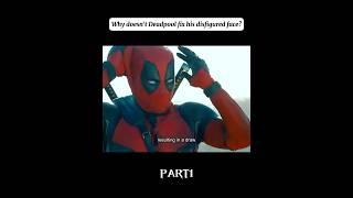 Why doesn’t Deadpool fix his disfigured face [upl. by Samale]