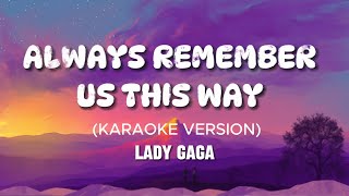 🎤Always Remember Us This Way Karaoke Version  Lady Gaga  Sing Along and Shine 🎶 [upl. by Eleni]