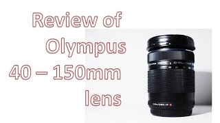 Olympus 40150mm F4556 review with image samples [upl. by Ahsatin]