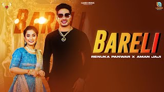 Bareli Official Video  Renuka Panwar  Kehar Kharkiya  Aman Jaji  Haryanvi DJ Song 2024 [upl. by Atteynek]