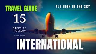 FirstTime International Flight Heres Your Ultimate Guide [upl. by Wilona]