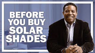 Solar Roller Shades  What to Know BEFORE You Buy [upl. by Marcelo]