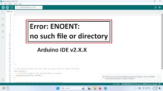 How to fix Error ENOENT no such file or directory Arduino IDE v2XX [upl. by Phiona]