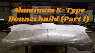 How to shape metal Jaguar EType Aluminum Bonnet Build Part 1 [upl. by Atikaj358]