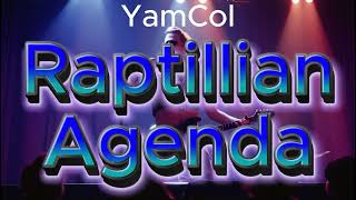 YamCol  Raptillian Agenda [upl. by Aramak]