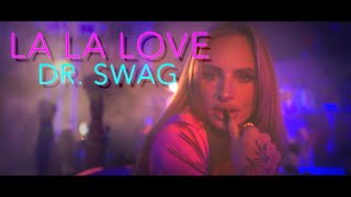 Dr SWAG  LA LA LOVE Official Video Clip [upl. by Anyahc]